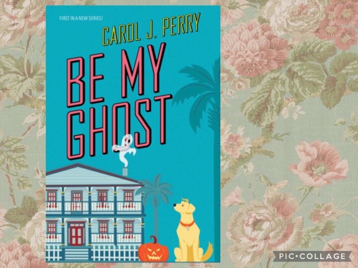 Be My Ghost by Carol J Perry